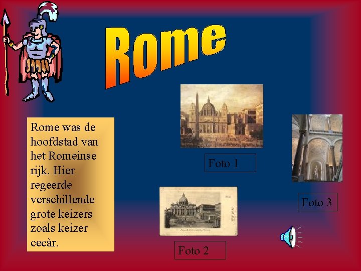 Rome was de hoofdstad van het Romeinse rijk. Hier regeerde verschillende grote keizers zoals