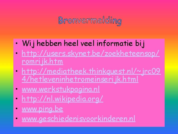  • Wij hebben heel veel informatie bij • http: //users. skynet. be/zoekheteensop/ romrijk.