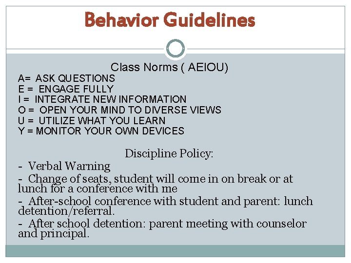 Behavior Guidelines Class Norms ( AEIOU) A= ASK QUESTIONS E = ENGAGE FULLY I