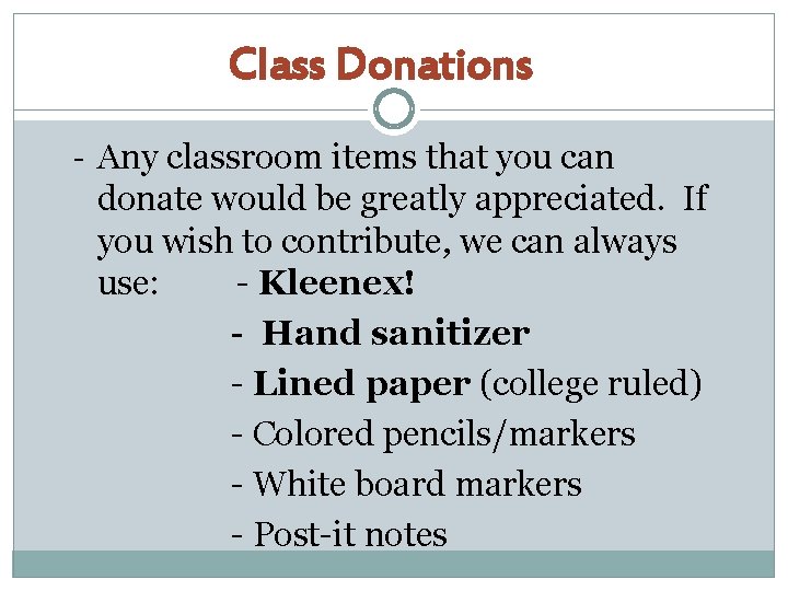 Class Donations - Any classroom items that you can donate would be greatly appreciated.
