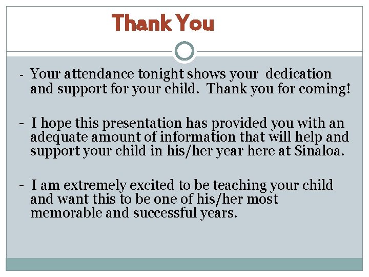 Thank You - Your attendance tonight shows your dedication and support for your child.