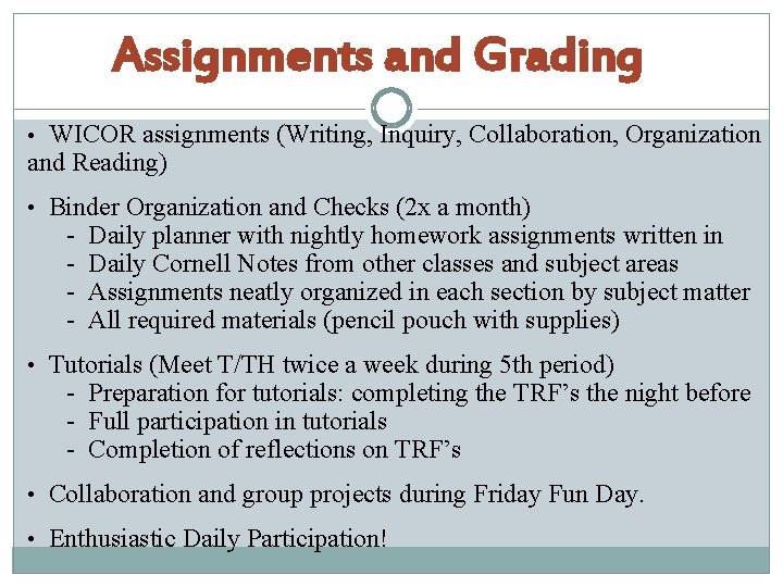 Assignments and Grading • WICOR assignments (Writing, Inquiry, Collaboration, Organization and Reading) • Binder