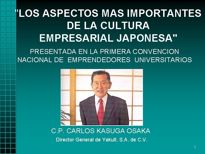 "LOS ASPECTOS MAS IMPORTANTES DE LA CULTURA EMPRESARIAL JAPONESA" PRESENTADA EN LA PRIMERA CONVENCION
