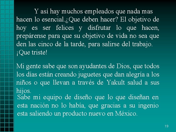 Y así hay muchos empleados que nada mas hacen lo esencial. ¿Que deben hacer?