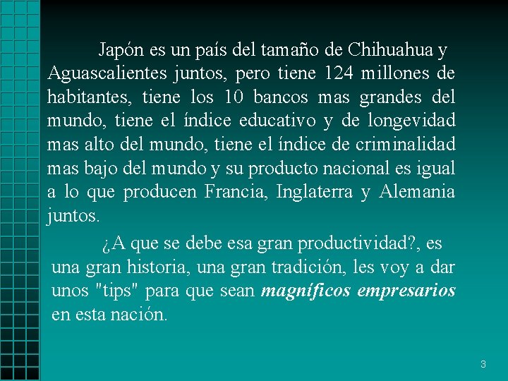 Japón es un país del tamaño de Chihuahua y Aguascalientes juntos, pero tiene 124