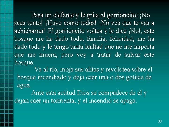 Pasa un elefante y le grita al gorrioncito: ¡No seas tonto! ¡Huye como todos!