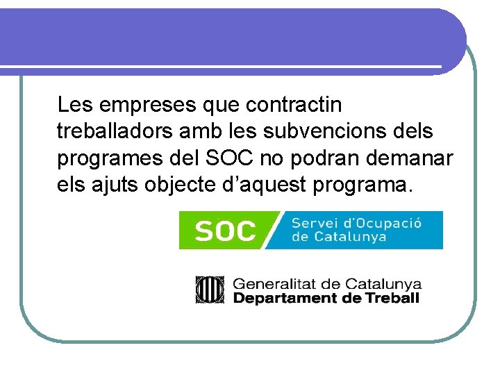 Les empreses que contractin treballadors amb les subvencions dels programes del SOC no podran