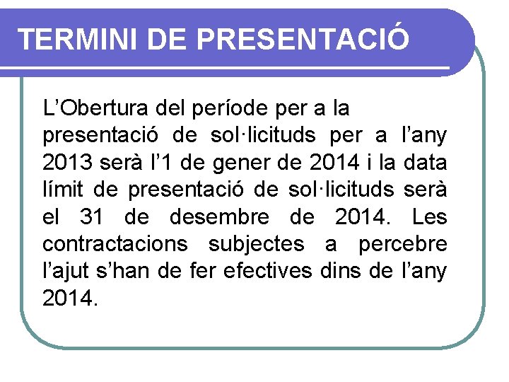 TERMINI DE PRESENTACIÓ L’Obertura del període per a la presentació de sol·licituds per a