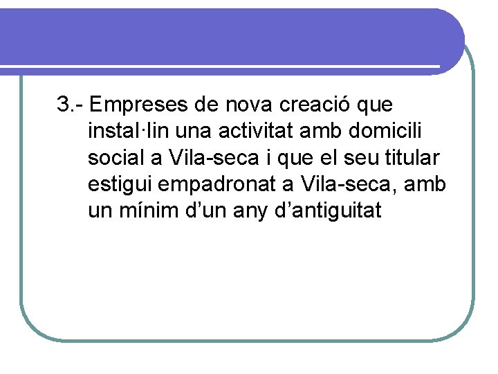 3. - Empreses de nova creació que instal·lin una activitat amb domicili social a