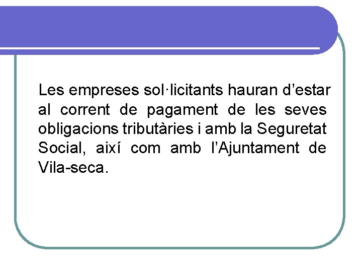 Les empreses sol·licitants hauran d’estar al corrent de pagament de les seves obligacions tributàries