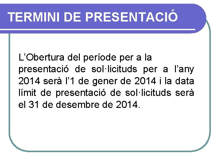 TERMINI DE PRESENTACIÓ L’Obertura del període per a la presentació de sol·licituds per a