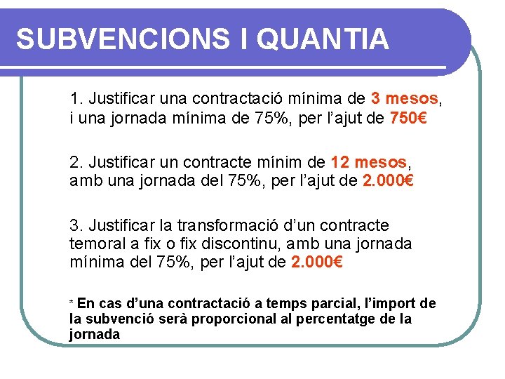 SUBVENCIONS I QUANTIA 1. Justificar una contractació mínima de 3 mesos, i una jornada