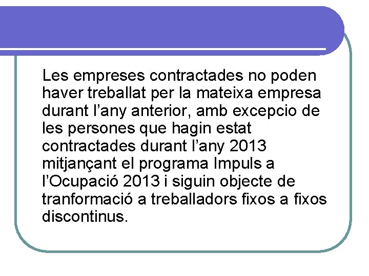 Les empreses contractades no poden haver treballat per la mateixa empresa durant l’any anterior,