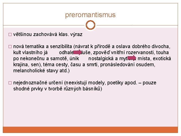 preromantismus � většinou zachovává klas. výraz � nová tematika a senzibilita (návrat k přírodě