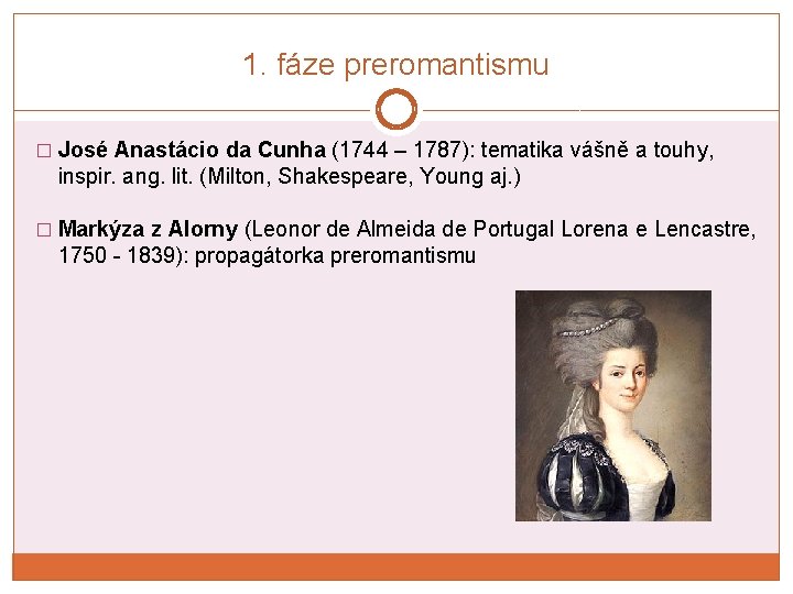 1. fáze preromantismu � José Anastácio da Cunha (1744 – 1787): tematika vášně a