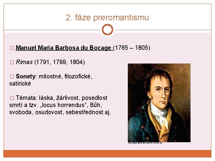 2. fáze preromantismu � Manuel Maria Barbosa du Bocage (1765 – 1805) � Rimas