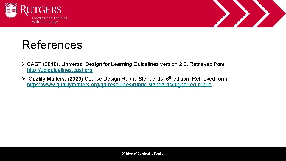 References Ø CAST (2018). Universal Design for Learning Guidelines version 2. 2. Retrieved from