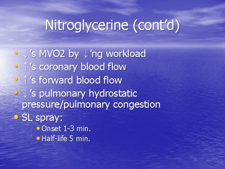 Nitroglycerine (cont’d) • ↓’s MVO 2 by ↓’ng workload • ↑’s coronary blood flow