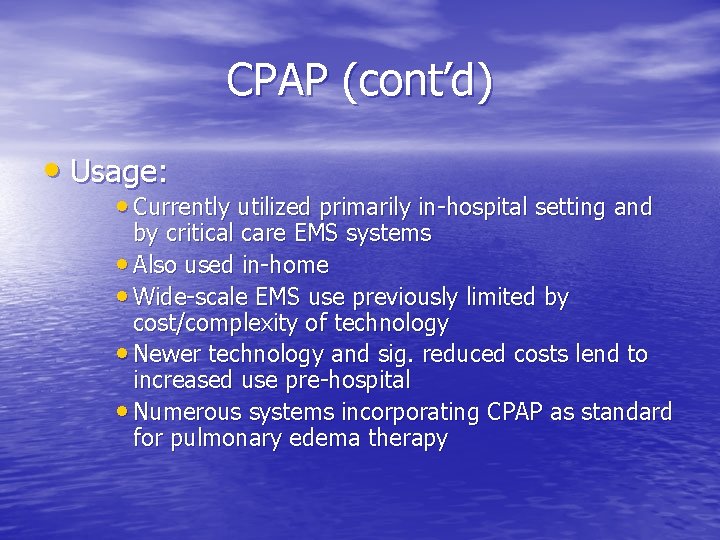 CPAP (cont’d) • Usage: • Currently utilized primarily in-hospital setting and by critical care CPAP (cont’d) • Usage: • Currently utilized primarily in-hospital setting and by critical care