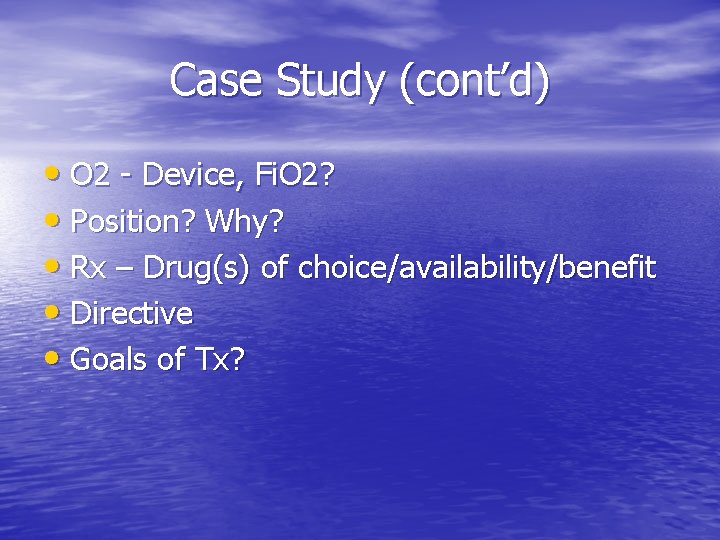 Case Study (cont’d) • O 2 - Device, Fi. O 2? • Position? Why?