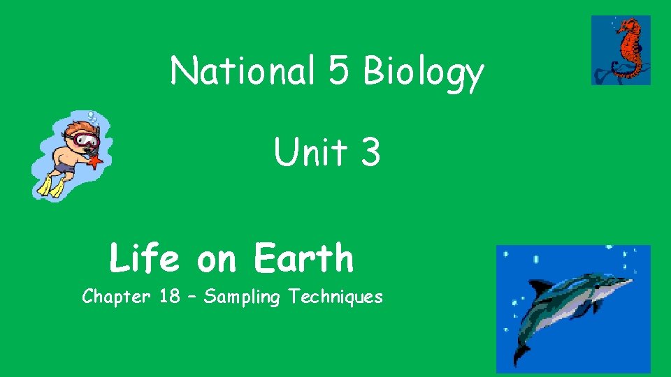 National 5 Biology Unit 3 Life on Earth Chapter 18 – Sampling Techniques 