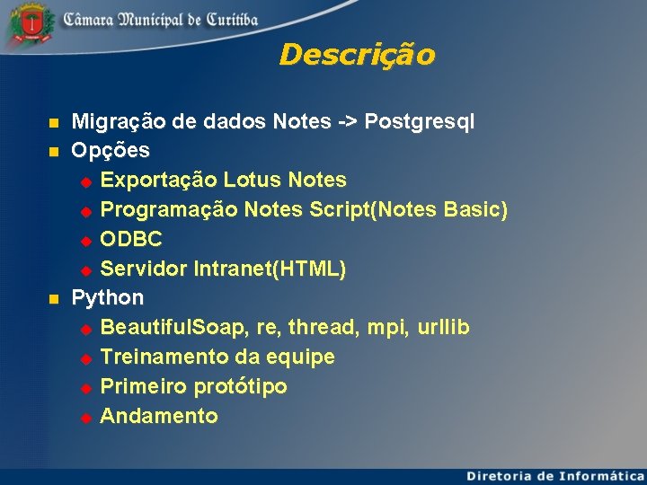 Descrição Migração de dados Notes -> Postgresql Opções Exportação Lotus Notes Programação Notes Script(Notes