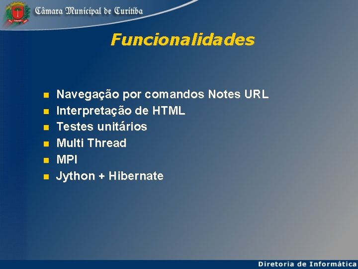 Funcionalidades Navegação por comandos Notes URL Interpretação de HTML Testes unitários Multi Thread MPI