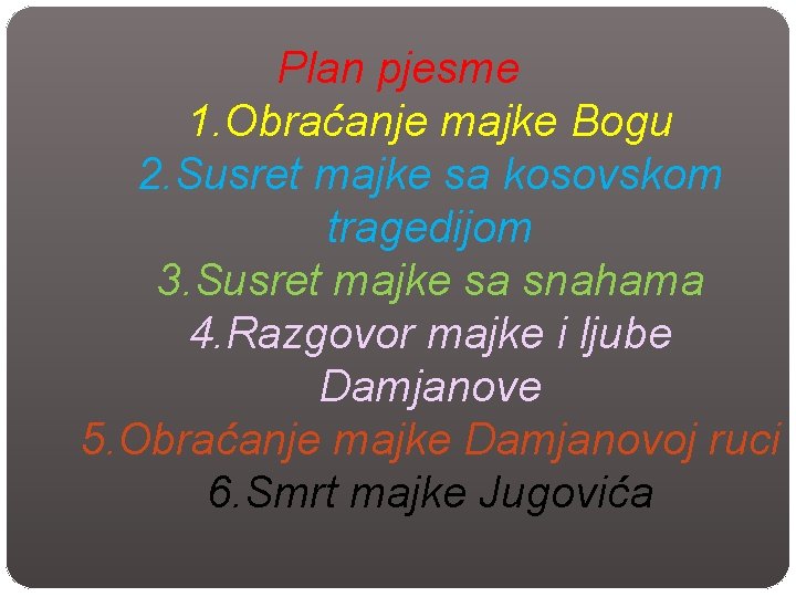 Plan pjesme 1. Obraćanje majke Bogu 2. Susret majke sa kosovskom tragedijom 3. Susret