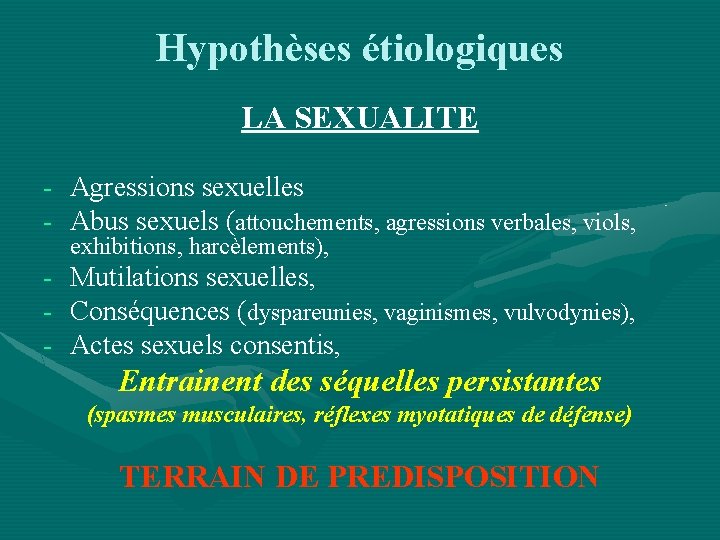 Hypothèses étiologiques LA SEXUALITE - Agressions sexuelles - Abus sexuels (attouchements, agressions verbales, viols,