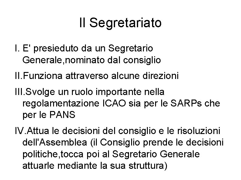 Il Segretariato I. E' presieduto da un Segretario Generale, nominato dal consiglio II. Funziona Il Segretariato I. E' presieduto da un Segretario Generale, nominato dal consiglio II. Funziona