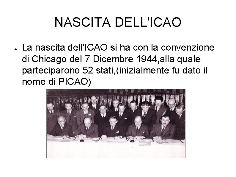 NASCITA DELL'ICAO ● La nascita dell'ICAO si ha con la convenzione di Chicago del