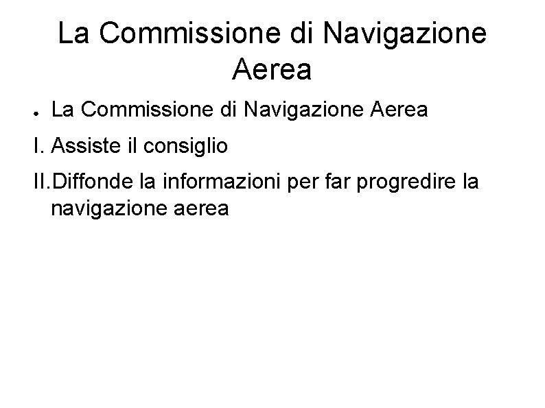 La Commissione di Navigazione Aerea ● La Commissione di Navigazione Aerea I. Assiste il