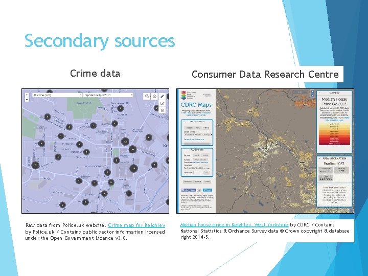 Secondary sources Crime data Consumer Data Research Centre Crime data Raw data from Police.