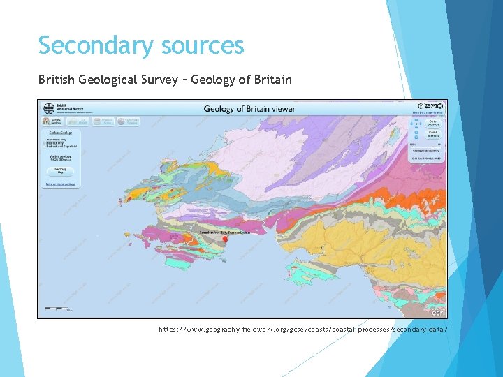 Secondary sources British Geological Survey – Geology of Britain https: //www. geography-fieldwork. org/gcse/coasts/coastal-processes/secondary-data/ 
