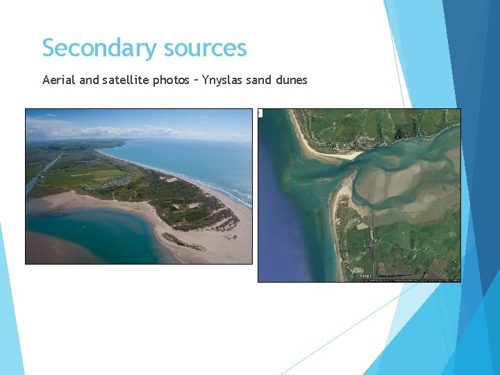 Secondary sources Aerial and satellite photos – Ynyslas sand dunes 