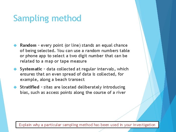 Sampling method Random – every point (or line) stands an equal chance of being