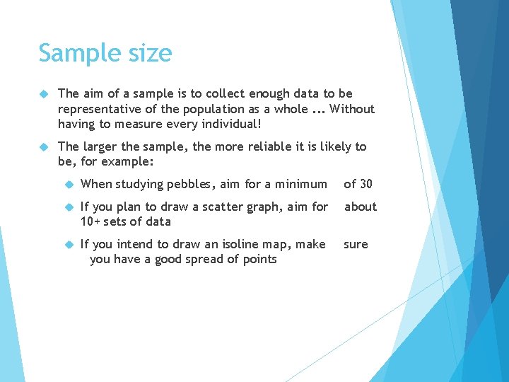 Sample size The aim of a sample is to collect enough data to be