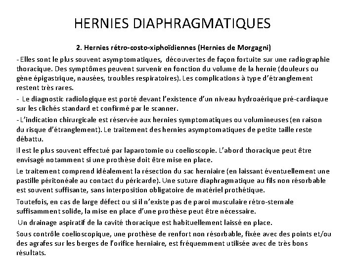 HERNIES DIAPHRAGMATIQUES 2. Hernies rétro-costo-xiphoïdiennes (Hernies de Morgagni) Elles sont le plus souvent asymptomatiques,
