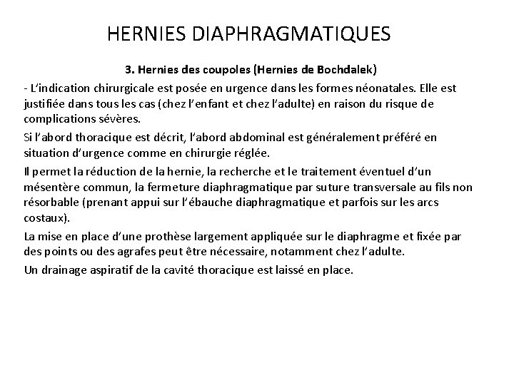 HERNIES DIAPHRAGMATIQUES 3. Hernies des coupoles (Hernies de Bochdalek) L’indication chirurgicale est posée en