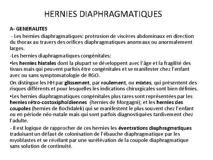 HERNIES DIAPHRAGMATIQUES A- GENERALITES Les hernies diaphragmatiques: protrusion de viscères abdominaux en direction du