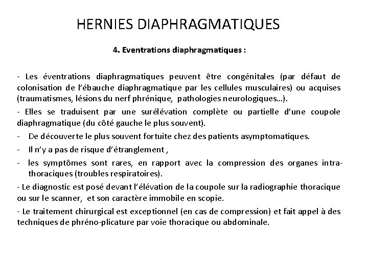 HERNIES DIAPHRAGMATIQUES 4. Eventrations diaphragmatiques : Les éventrations diaphragmatiques peuvent être congénitales (par défaut