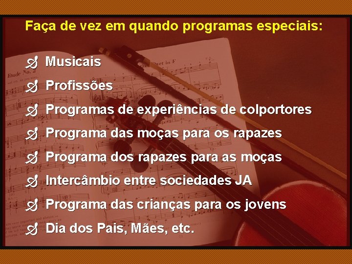 Faça de vez em quando programas especiais: Ð Musicais Ð Profissões Ð Programas de