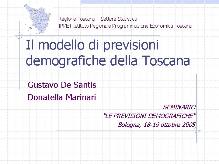 Regione Toscana – Settore Statistica IRPET Istituto Regionale Programmazione Economica Toscana Il modello di