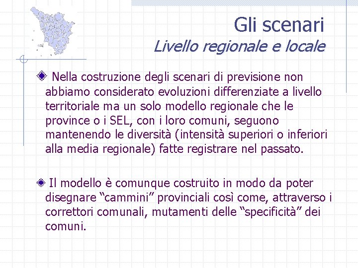 Gli scenari Livello regionale e locale Nella costruzione degli scenari di previsione non abbiamo