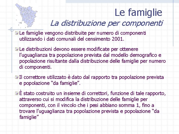 Le famiglie La distribuzione per componenti Le famiglie vengono distribuite per numero di componenti