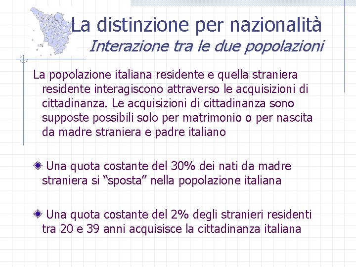 La distinzione per nazionalità Interazione tra le due popolazioni La popolazione italiana residente e