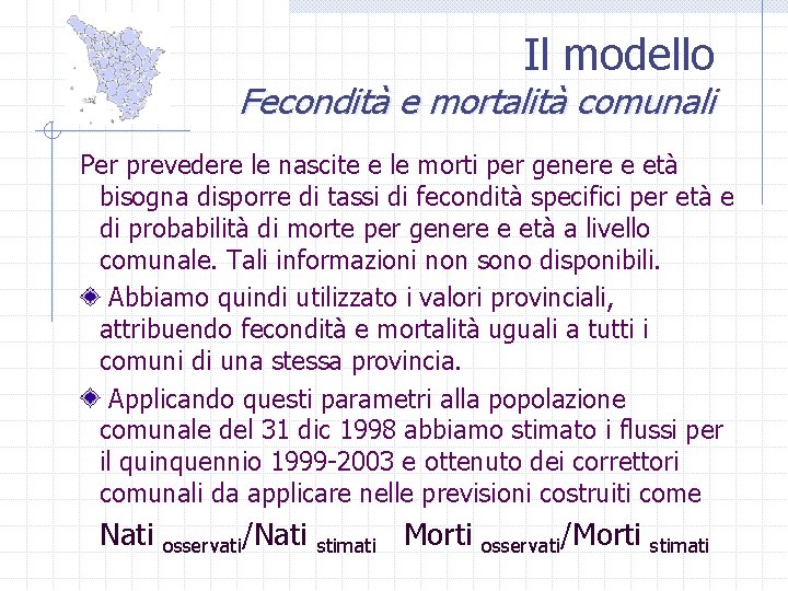 Il modello Fecondità e mortalità comunali Per prevedere le nascite e le morti per