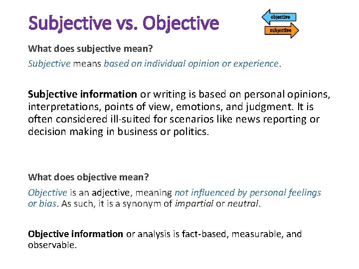 Subjective vs. Objective What does subjective mean? Subjective means based on individual opinion or