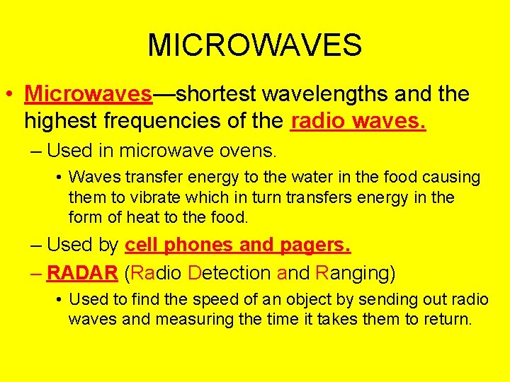 MICROWAVES • Microwaves—shortest wavelengths and the highest frequencies of the radio waves. – Used