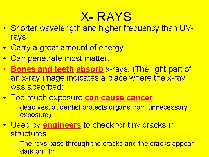 X- RAYS • Shorter wavelength and higher frequency than UVrays • Carry a great
